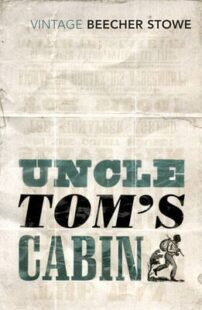 WTX BOOK REVIEW – UNCLE TOM’S CABIN BY HARRIET BEECHER STOWE