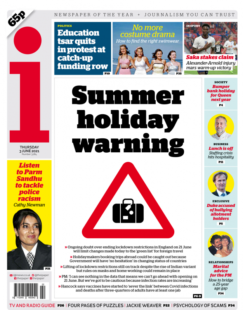 The i – Summer holiday warning, Green list & June 21 