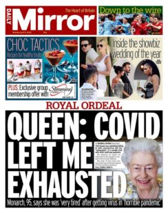 Daily Mirror – Queen: Covid left me exhausted