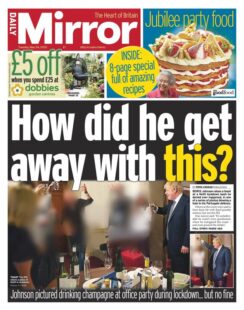 Daily Mirror – Partygate: How did he get away with this?