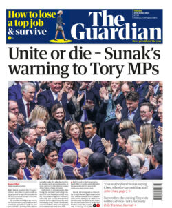 The Guardian – Unite or die – Sunak’s warning to Tory MPs 