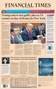 Financial Times – Trump enters not guilty plea to 34 counts on day of drama in New York 