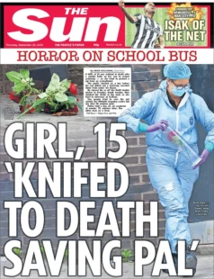 The Sun – Girl, 15, ‘knifed to death saving pal’ 