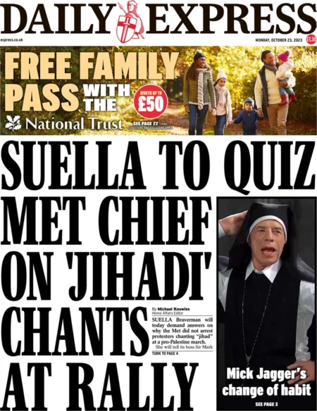 Daily Express – Suella to quiz Met Chief on ‘Jihad’ chants at rally