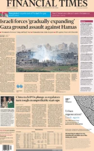 Financial Times – Israeli forces ‘gradually expanding’ Gaza ground assault against Hamas 