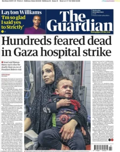 The Guardian – Hundreds feared dead in Gaza hospital strike 