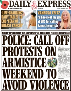 Daily Express – Police: Call off protests on armistice weekend to avoid violence 