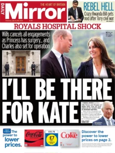 Daily Mirror – Royal Hospital shock: I’ll be there for Kate 