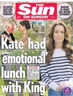 The Sun on Sunday – Kate had ’emotional’ lunch with King